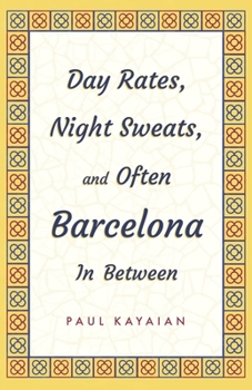 Paperback Day Rates, Night Sweats, and Often Barcelona in Between Book