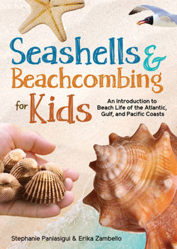 Paperback Seashells & Beachcombing for Kids: An Introduction to Beach Life of the Atlantic, Gulf, and Pacific Coasts Book