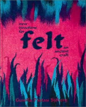 Hardcover Felt: New Directions for an Ancient Craft Book