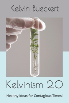 Paperback Kelvinism 2.0: Healthy Ideas for Contagious Times! Book