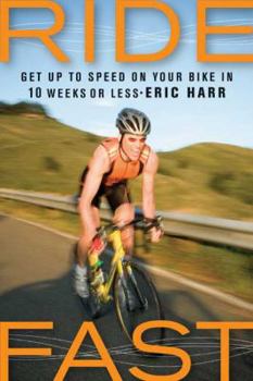 Paperback Ride Fast: Get Up to Speed on Your Bike in 10 Weeks or Less Book