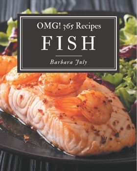 Paperback OMG! 365 Fish Recipes: Not Just a Fish Cookbook! Book