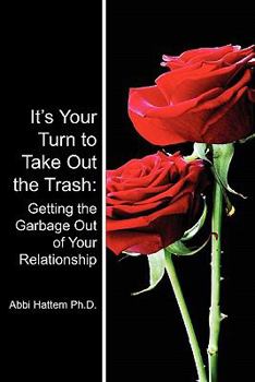 Paperback It's Your Turn to Take Out the Trash: Getting the Garbage Out of Your Relationship Book