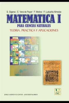 Matemática I para Ciencias Naturales: teoría, práctica y aplicaciones (MATEMÁTICAS, CALCULOS Y ALGEBRA)
