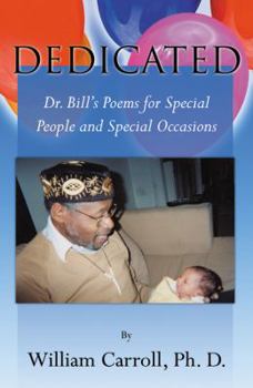 Paperback Dedicated: Dr. Bill's Poems for Special People and Special Occasions Book