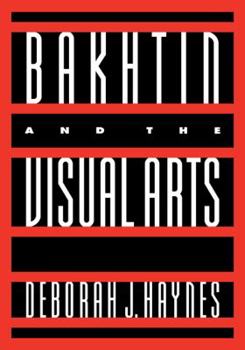 Hardcover Bakhtin and the Visual Arts Book