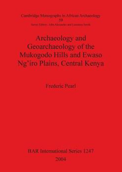 Paperback Archaeology and Geoarchaeology of the Mukogodo Hills and Ewaso Ng'iro Plains, Central Kenya Book