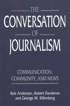 Paperback The Conversation of Journalism: Communication, Community, and News Book