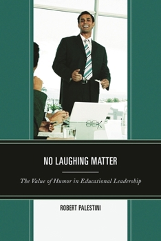 Paperback No Laughing Matter: The Value of Humor in Educational Leadership Book