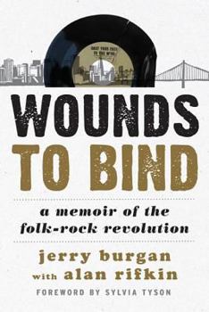 Paperback Wounds to Bind: A Memoir of the Folk-Rock Revolution Book