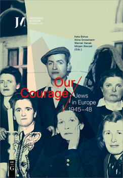 Hardcover Our Courage - Jews in Europe 1945-48 Book
