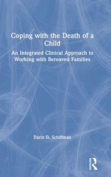 Hardcover Coping with the Death of a Child: An Integrated Clinical Approach to Working with Bereaved Families Book