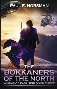 The Bokkaners of the North - Book #3 of the Wyrms of Pasandir