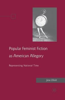 Paperback Popular Feminist Fiction as American Allegory: Representing National Time Book