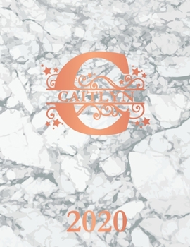 Paperback Caitlyn: 2020. Personalized Name Weekly Planner 2020. Monogram Letter C Notebook Diary. White Marble & Rose Gold Cover. Dateboo Book