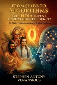 Paperback From Sunya to Algorithms: Did India Invent Artificial Intelligence? Book