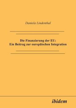Paperback Die Finanzierung der EU: Ein Beitrag zur europäischen Integration. [German] Book