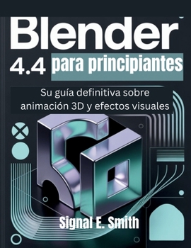 Paperback Blender 4.4 para principiantes: Su guía definitiva sobre animación 3D y efectos visuales [Spanish] Book