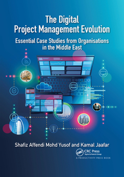 Paperback The Digital Project Management Evolution: Essential Case Studies from Organisations in the Middle East Book