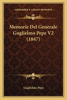 Paperback Memorie Del Generale Guglielmo Pepe V2 (1847) [Italian] Book