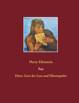 Pan: Hirte, Gott der Lust und Flötenspieler