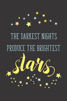 The Darkest Nights Produce The Brightest Stars: Motivational Journal, Dot Grid Journal Gift Notebook, Dotted Grid Bullet Notebook, Black 6x9 Notebook