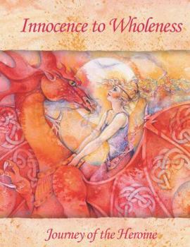 Paperback Innocence to Wholeness: Journey of the Heroine Book