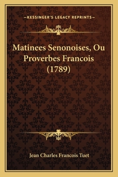 Paperback Matinees Senonoises, Ou Proverbes Francois (1789) [French] Book