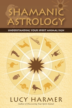 Paperback Shamanic Astrology: Understanding Your Spirit Animal Sign Book