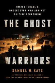 Hardcover The Ghost Warriors: Inside Israel's Undercover War Against Suicide Terrorism Book