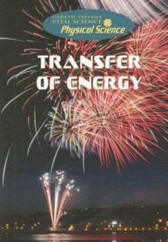 Transfer of Energy (Gareth Stevens Vital Science: Physical Science) - Book  of the Physical Science