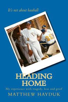 Paperback Heading Home: My experience with tragedy, loss and grief Book