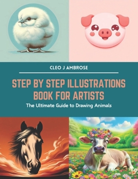 Paperback Step by Step Illustrations Book for Artists: The Ultimate Guide to Drawing Animals Book