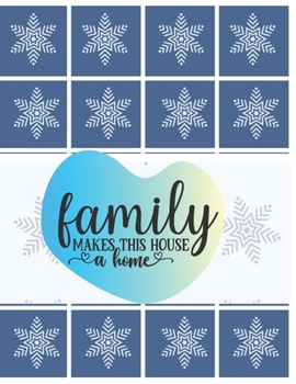 Family Makes This House A Home Notebook Journal: Blank Ruled Family Diary For Writing Great Birthday Gift For Friends Relatives Coworkers And Beloved Once