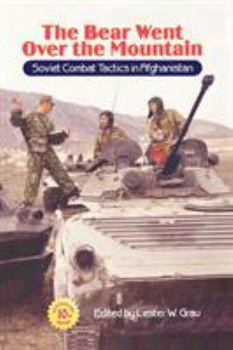 The Bear Went Over the Mountain: Soviet Combat Tactics in Afghanistan - Book  of the Soviet Russian Study of War
