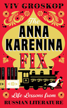 Hardcover The Anna Karenina Fix: Life Lessons from Russian Literature Book