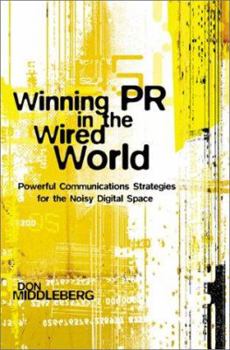 Hardcover Winning PR in the Wired World: Powerful Communications Strategies for the Noisy Digital Space Book