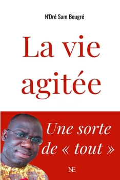 Paperback La vie agitée: Une sorte de tout [French] Book