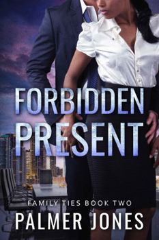 Forbidden Present: Family Ties Book Two - Book #2 of the Family Ties