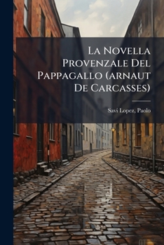 Paperback La Novella Provenzale Del Pappagallo (arnaut De Carcasses): Memoria... [Italian] Book