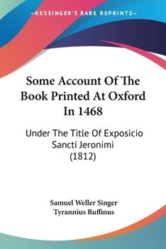 Paperback Some Account Of The Book Printed At Oxford In 1468: Under The Title Of Exposicio Sancti Jeronimi (1812) Book