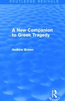 Hardcover A New Companion to Greek Tragedy (Routledge Revivals) Book