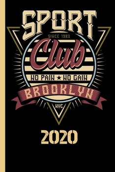 Paperback Sport Since 1983 Club No Pain No Gain Brooklyn NYC 2020: Great calendar 2020 for bodybuilder. Schedule your races. No more missing events with this no Book