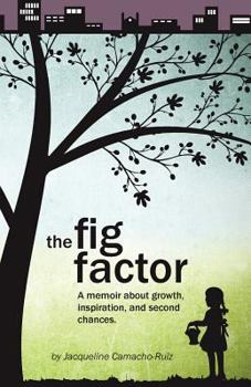 Paperback The Fig Factor: A Memoir about Growth, Inspiration, and Second Chances Book