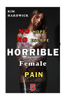 Paperback Horrible Female Pain: (No Hope, No Escape Part 5) Book