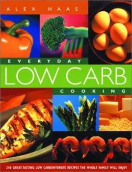 Paperback Everyday Low Carb Cooking: 240 Great-Tasting Low Carbohydrate Recipes the Whole Family will Enjoy Book