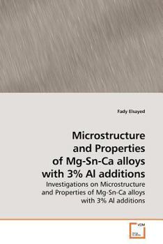 Paperback Microstructure and Properties of Mg-Sn-Ca alloys with 3% Al additions Book