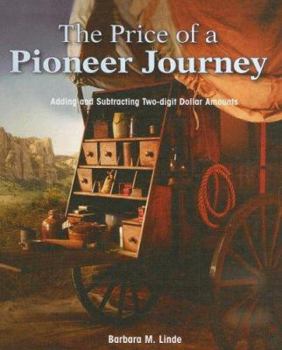Library Binding The Price of a Pioneer Journey: Adding and Subtracting Two-Digit Dollar Amounts Book