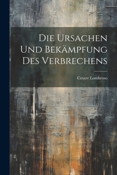 Paperback Die Ursachen und Bekämpfung des Verbrechens [German] Book