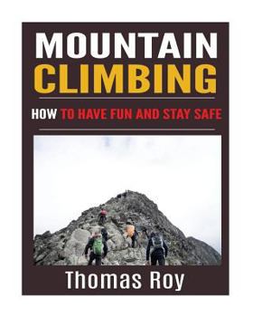 Paperback Mountain Climbing: How to Have Fun and Stay Safe Book